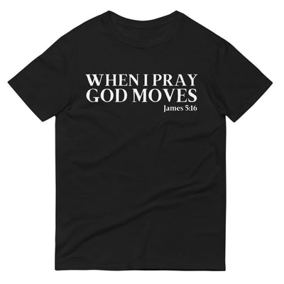When I Pray God Moves - Black