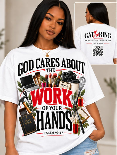 God Cares About the Work of Your Hands Tee