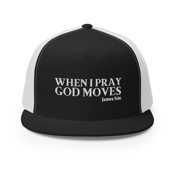 When I Pray God Moves Trucker Cap - Black
