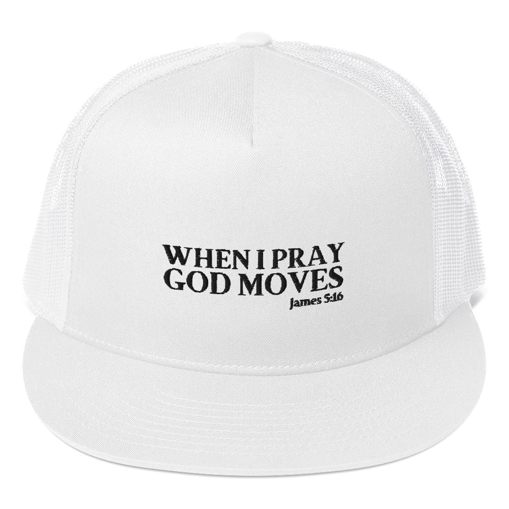 When I Pray God Moves Trucker Cap - White